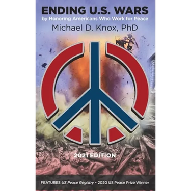 ENDING U.S. WARS by Honoring Americans Who Work for Peace