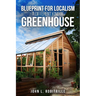 Blueprint for Localism - Different Kind of Greenhouse