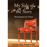 My Side of the Story: Monologues for Teens