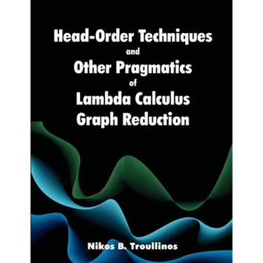 Head-Order Techniques and Other Pragmatics of Lambda Calculus Graph Reduction