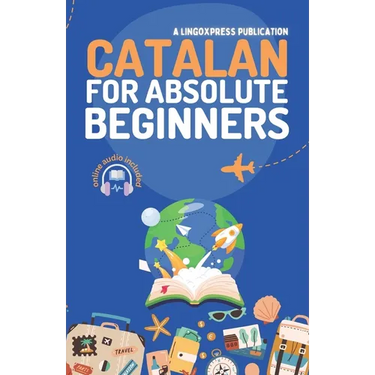 Catalan for Absolute Beginners: Basic Words and Phrases Across 50 Themes with Online Audio Pronunciation Support