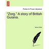 "Zorg." a Story of British Guiana.