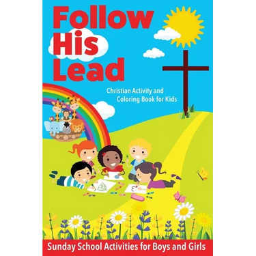 Follow His Lead - Christian Activity and Coloring Book for Kids: Sunday School Bible Themed Activities for Boys and Girls Age 4-6 Years Old