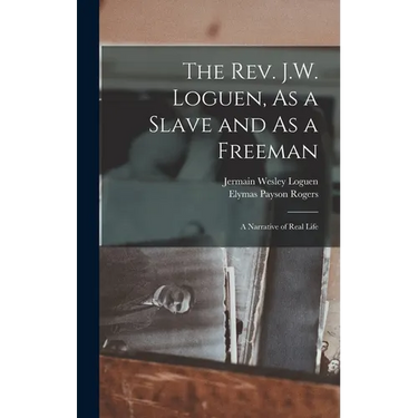 The Rev. J.W. Loguen, As a Slave and As a Freeman: A Narrative of Real Life