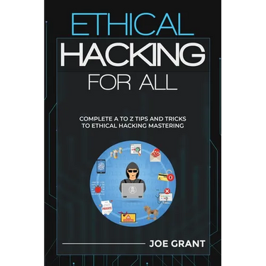Ethical Hacking for All: Complete A to Z Tips and Tricks to Ethical Hacking Mastering