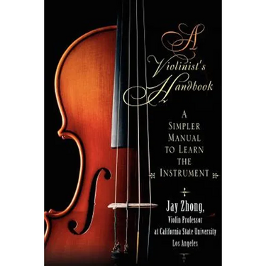 A Violinist's Handbook: A Simpler Manual to Learn the Instrument