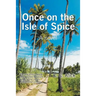 Once on the Isle of Spice
