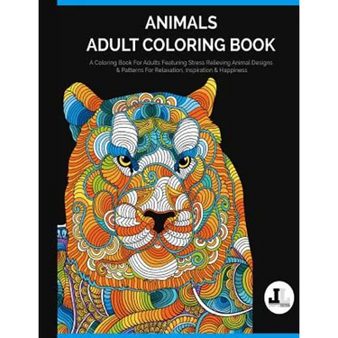 Animals Adult Coloring Book: A Coloring Book For Adults Featuring Stress Relieving Animal Designs & Patterns For Relaxation, Inspiration & Happines