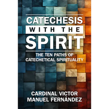 Catechesis with the Spirit: The Ten Paths of Catechetical Spirituality