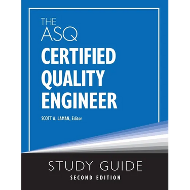The ASQ Certified Quality Engineer Study Guide, Second Edition