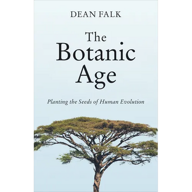 The Botanic Age: Planting the Seeds of Human Evolution