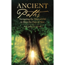 Ancient Paths: Navigating the Ways of Old to Bless the Days of New