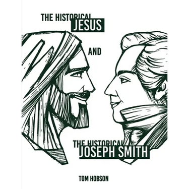 The Historical Jesus and the Historical Joseph Smith