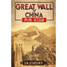 Great Wall of China: The Enchanting Ancient History of the Great Wall for Kids