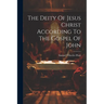 The Deity Of Jesus Christ According To The Gospel Of John