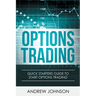 Options Trading: Quick Starters Guide To Options Trading