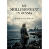 My Disillusionment in Russia: by Emma Goldman