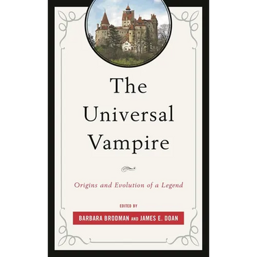 The Universal Vampire: Origins and Evolution of a Legend