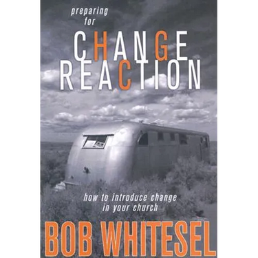 Preparing for Change Reaction: how to introduce change in your church