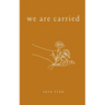 We Are Carried