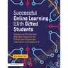 Successful Online Learning with Gifted Students: Designing Online and Blended Lessons for Gifted and Advanced Learners in Grades 5-8
