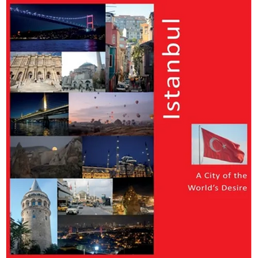 Istanbul: A City of The World's Desire: A Photo Travel Experience