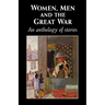 Women, Men and the Great War: An Anthology of Story