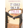 It Could Only Be Tyler: A Sweet YA Romance