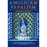 Anglican Papalism: An Illustrated History 1900-1960