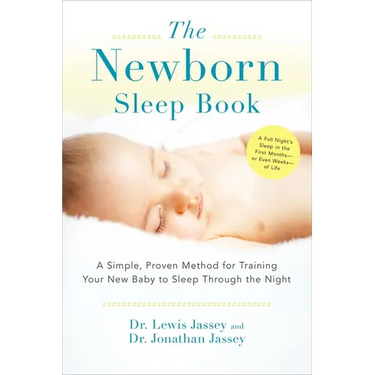 The Newborn Sleep Book: A Simple, Proven Method for Training Your New Baby to Sleep Through the Night