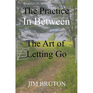 The Practice In Between: The Art of Letting Go
