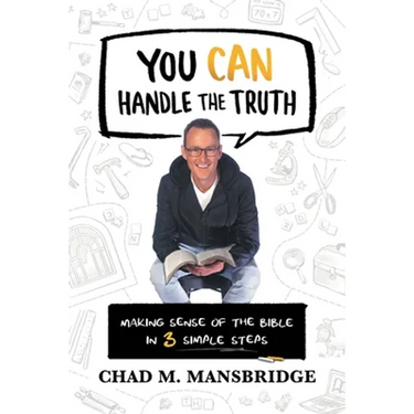 You Can Handle the Truth: Making Sense of the Bible in 3 Simple Steps