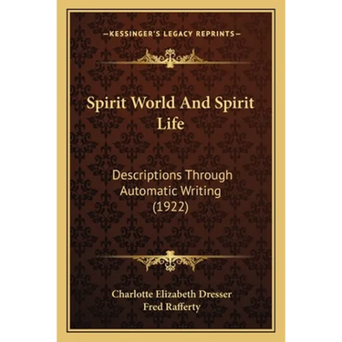 Spirit World And Spirit Life: Descriptions Through Automatic Writing (1922)