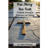 True Mercy Has Teeth: A Catholic Journey to Forgiveness and Healing