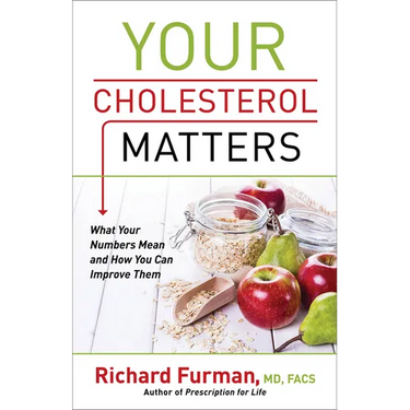 Your Cholesterol Matters: What Your Numbers Mean and How You Can Improve Them