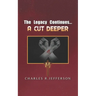 The Legacy Continues: A Cut Deeper