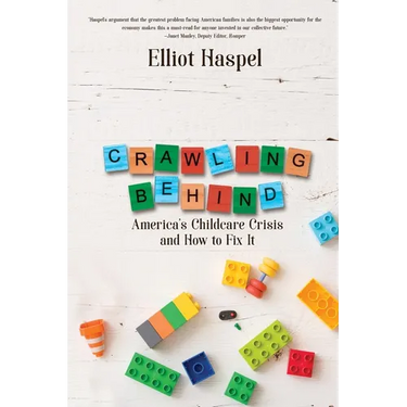 Crawling Behind: America's Child Care Crisis and How to Fix It