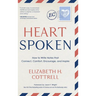 Heartspoken: How to Write Notes that Connect, Comfort, Encourage, and Inspire