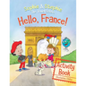 Hello, France! Activity Book: Explore, Play, and Discover Culinary Travel Adventure for Kids Ages 4-8