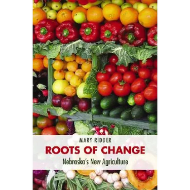 Roots of Change: Nebraska's New Agriculture