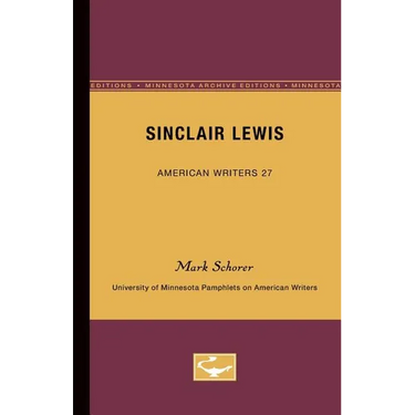 Sinclair Lewis - American Writers 27: University of Minnesota Pamphlets on American Writers