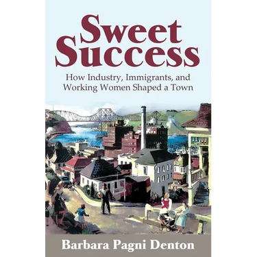 Sweet Success: How Industry, Immigrants, and Working Women Shaped a Town