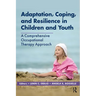 Adaptation, Coping, and Resilience in Children and Youth: A Comprehensive Occupational Therapy Approach