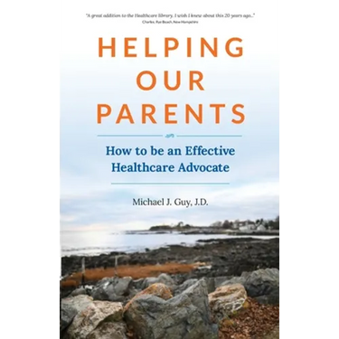 Helping Our Parents: How to be an Effective Healthcare Advocate