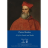 Pietro Bembo: A Life in Laurels and Scarlet