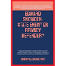 Edward Snowden: State Enemy Or Privacy Defender?