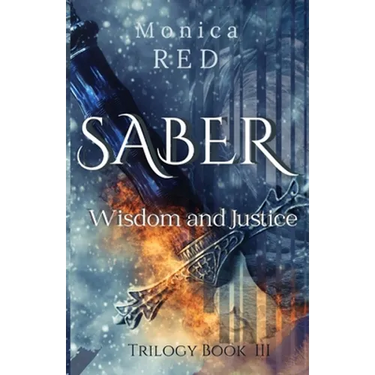Saber, Wisdome and Justice Trilogy Book 3