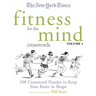 The New York Times Fitness for the Mind Crosswords Volume 1: 100 Crossword Puzzles to Keep Your Brain in Shape