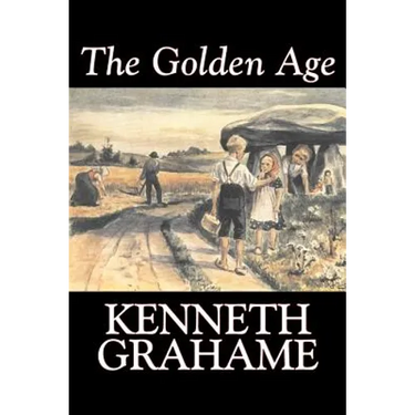The Golden Age by Kenneth Grahame, Fiction, Fairy Tales & Folklore, Animals - Dragons, Unicorns & Mythical