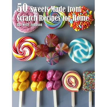 50 Sweets Made from Scratch Recipes for Home